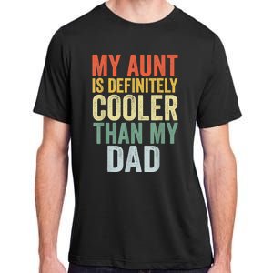 My Aunt Is Definitely Cooler Than My Dad Auntie Niece Nephew Adult ChromaSoft Performance T-Shirt