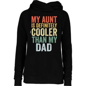 My Aunt Is Definitely Cooler Than My Dad Auntie Niece Nephew Womens Funnel Neck Pullover Hood