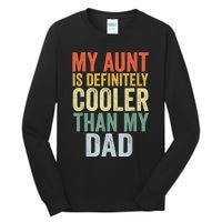 My Aunt Is Definitely Cooler Than My Dad Auntie Niece Nephew Tall Long Sleeve T-Shirt