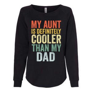 My Aunt Is Definitely Cooler Than My Dad Auntie Niece Nephew Womens California Wash Sweatshirt