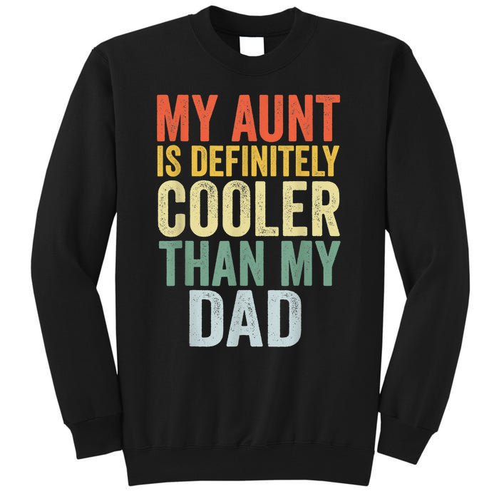 My Aunt Is Definitely Cooler Than My Dad Auntie Niece Nephew Tall Sweatshirt