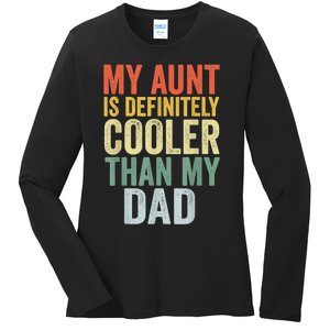 My Aunt Is Definitely Cooler Than My Dad Auntie Niece Nephew Ladies Long Sleeve Shirt