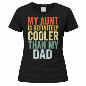 My Aunt Is Definitely Cooler Than My Dad Auntie Niece Nephew Women's T-Shirt