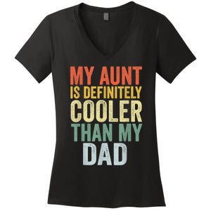 My Aunt Is Definitely Cooler Than My Dad Auntie Niece Nephew Women's V-Neck T-Shirt