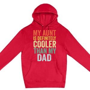 My Aunt Is Definitely Cooler Than My Dad Auntie Niece Nephew Premium Pullover Hoodie