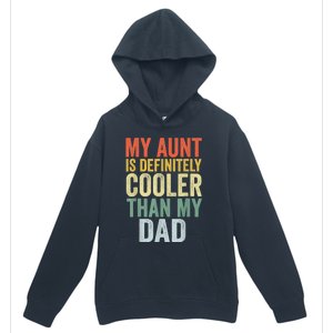 My Aunt Is Definitely Cooler Than My Dad Auntie Niece Nephew Urban Pullover Hoodie