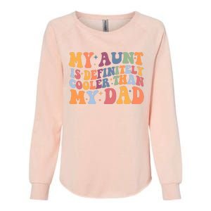 My Aunt Is Definitely Cooler Than My Dad Auntie Niece Nephew Womens California Wash Sweatshirt