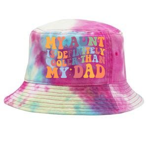 My Aunt Is Definitely Cooler Than My Dad Auntie Niece Nephew Tie-Dyed Bucket Hat