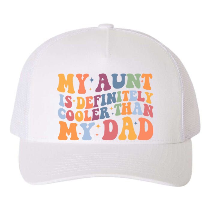 My Aunt Is Definitely Cooler Than My Dad Auntie Niece Nephew Yupoong Adult 5-Panel Trucker Hat