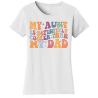 My Aunt Is Definitely Cooler Than My Dad Auntie Niece Nephew Women's T-Shirt