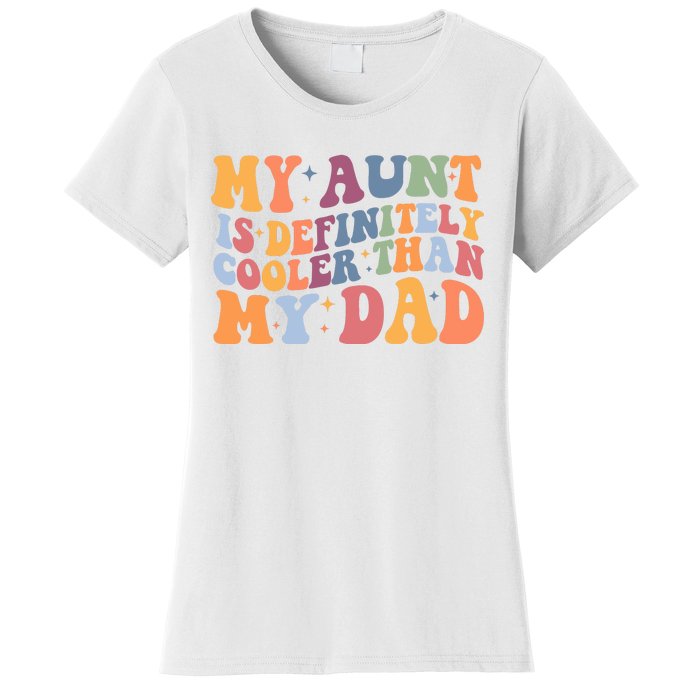 My Aunt Is Definitely Cooler Than My Dad Auntie Niece Nephew Women's T-Shirt