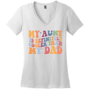 My Aunt Is Definitely Cooler Than My Dad Auntie Niece Nephew Women's V-Neck T-Shirt