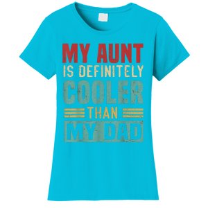 My Aunt Is Definitely Cooler Than My Dad Auntie Niece Nephew Women's T-Shirt