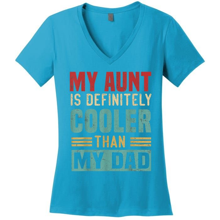 My Aunt Is Definitely Cooler Than My Dad Auntie Niece Nephew Women's V-Neck T-Shirt