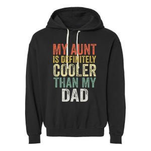 My Aunt Is Definitely Cooler Than My Dad Auntie Niece Nephew Garment-Dyed Fleece Hoodie