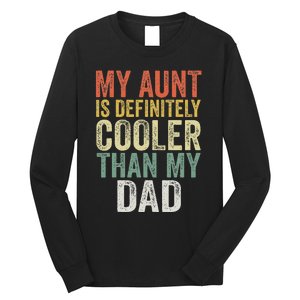 My Aunt Is Definitely Cooler Than My Dad Auntie Niece Nephew Long Sleeve Shirt