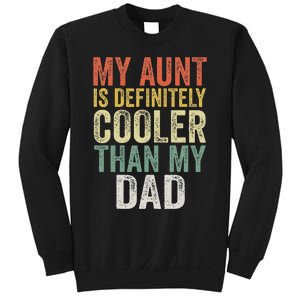 My Aunt Is Definitely Cooler Than My Dad Auntie Niece Nephew Sweatshirt