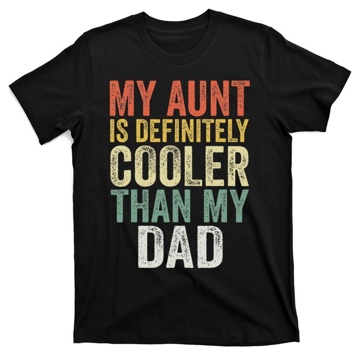 My Aunt Is Definitely Cooler Than My Dad Auntie Niece Nephew T-Shirt