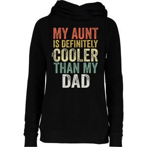 My Aunt Is Definitely Cooler Than My Dad Auntie Niece Nephew Womens Funnel Neck Pullover Hood