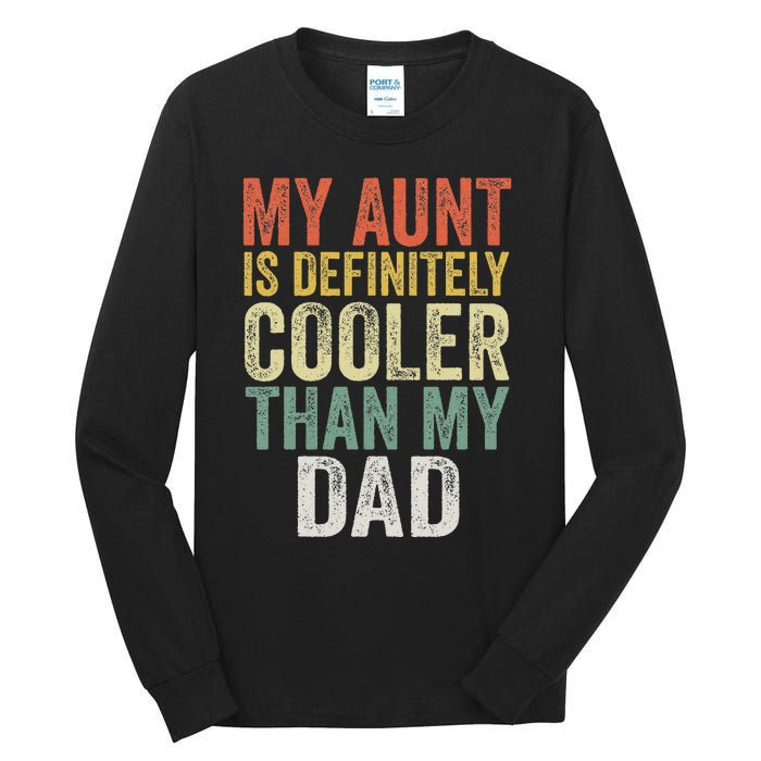 My Aunt Is Definitely Cooler Than My Dad Auntie Niece Nephew Tall Long Sleeve T-Shirt