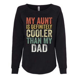 My Aunt Is Definitely Cooler Than My Dad Auntie Niece Nephew Womens California Wash Sweatshirt