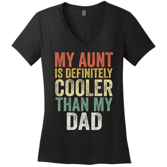 My Aunt Is Definitely Cooler Than My Dad Auntie Niece Nephew Women's V-Neck T-Shirt