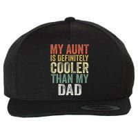 My Aunt Is Definitely Cooler Than My Dad Auntie Niece Nephew Wool Snapback Cap