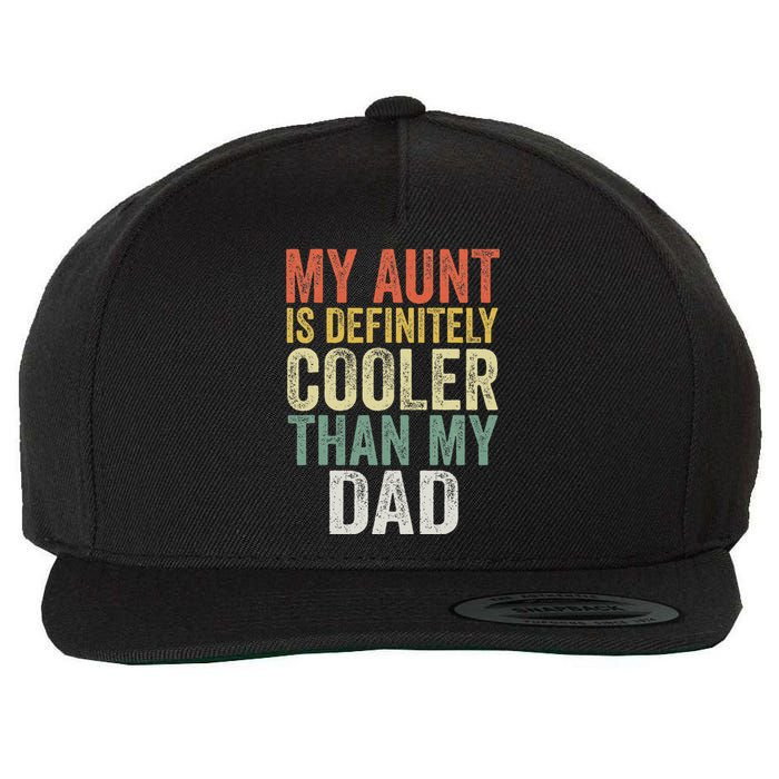 My Aunt Is Definitely Cooler Than My Dad Auntie Niece Nephew Wool Snapback Cap