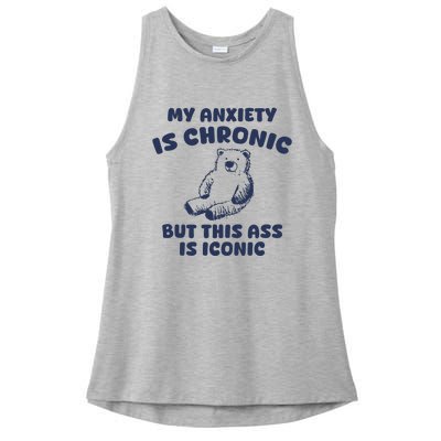 My Anxiety Is Chronic But This Ass Is Iconic Ladies PosiCharge Tri-Blend Wicking Tank