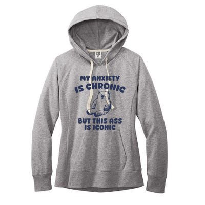 My Anxiety Is Chronic But This Ass Is Iconic Women's Fleece Hoodie