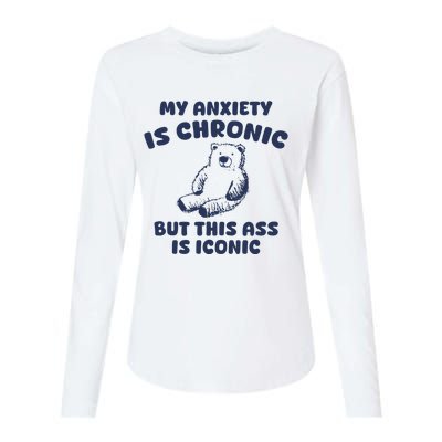 My Anxiety Is Chronic But This Ass Is Iconic Womens Cotton Relaxed Long Sleeve T-Shirt