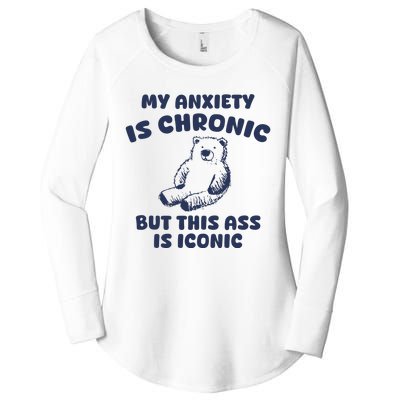 My Anxiety Is Chronic But This Ass Is Iconic Women's Perfect Tri Tunic Long Sleeve Shirt