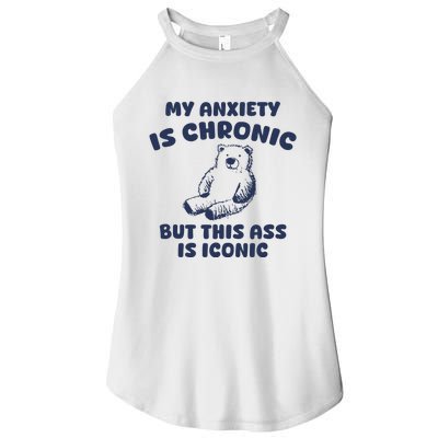 My Anxiety Is Chronic But This Ass Is Iconic Women's Perfect Tri Rocker Tank