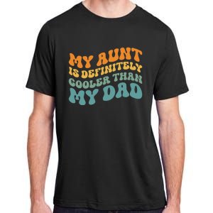 My Aunt is Definitely Cooler Than My Dad Auntie Niece Nephew Adult ChromaSoft Performance T-Shirt