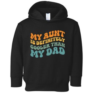 My Aunt is Definitely Cooler Than My Dad Auntie Niece Nephew Toddler Hoodie