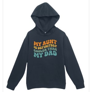 My Aunt is Definitely Cooler Than My Dad Auntie Niece Nephew Urban Pullover Hoodie