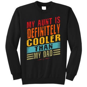 My Aunt Is Definitely Cooler Than My Dad Auntie Niece Nephew Sweatshirt