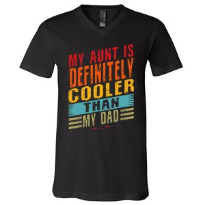 My Aunt Is Definitely Cooler Than My Dad Auntie Niece Nephew V-Neck T-Shirt