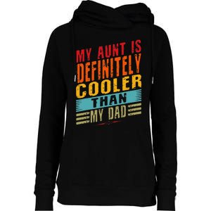 My Aunt Is Definitely Cooler Than My Dad Auntie Niece Nephew Womens Funnel Neck Pullover Hood