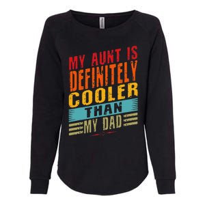 My Aunt Is Definitely Cooler Than My Dad Auntie Niece Nephew Womens California Wash Sweatshirt