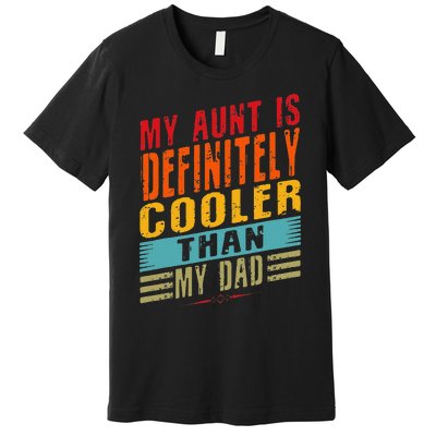 My Aunt Is Definitely Cooler Than My Dad Auntie Niece Nephew Premium T-Shirt