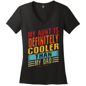 My Aunt Is Definitely Cooler Than My Dad Auntie Niece Nephew Women's V-Neck T-Shirt