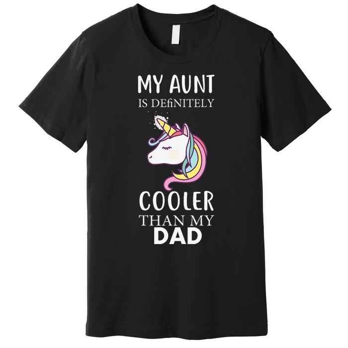 My Aunt Is Definitely Cooler Than My Dad Niece Nephew Premium T-Shirt