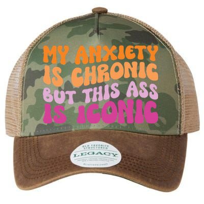 My Anxiety Is Chronic But This Ass Is Iconic Legacy Tie Dye Trucker Hat