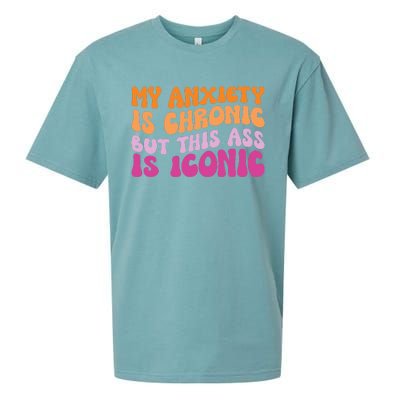 My Anxiety Is Chronic But This Ass Is Iconic Sueded Cloud Jersey T-Shirt