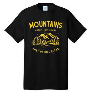 Mountains ArenT Just Funny TheyRe Hill Areas Dad Joke Pun Tall T-Shirt