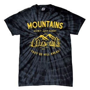 Mountains ArenT Just Funny TheyRe Hill Areas Dad Joke Pun Tie-Dye T-Shirt