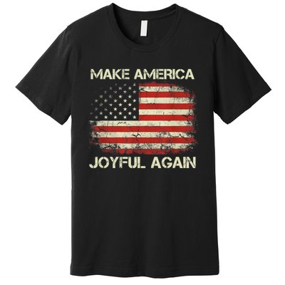 Make America Joyful Again Premium T-Shirt