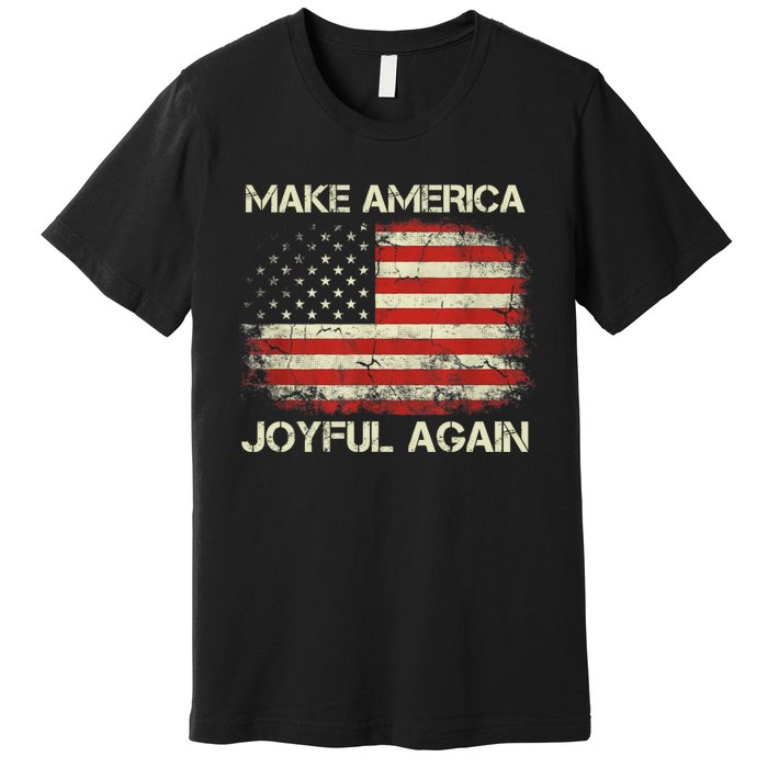 Make America Joyful Again Premium T-Shirt