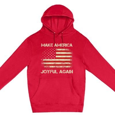 Make America Joyful Again Premium Pullover Hoodie